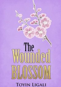 bokomslag The Wounded Blossom