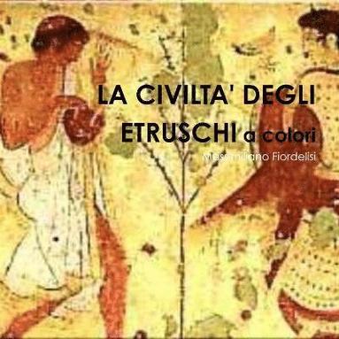 bokomslag civilta' degli Etruschi a colori