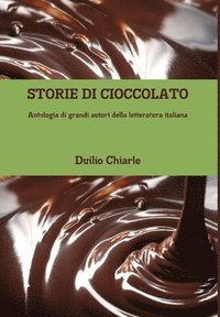 bokomslag STORIE DI CIOCCOLATO - Antologia di grandi autori della letteratura italiana