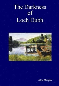 bokomslag The Darkness of Loch Dubh