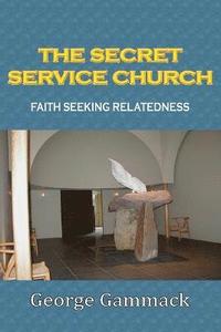 bokomslag THE Secret Service Church:Faith Seeking Relatedness