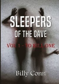 bokomslag Sleepers of the Cave: Vol 1 - to Kill One