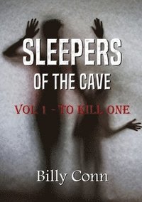 bokomslag Sleepers of the Cave: Vol 1 - to Kill One