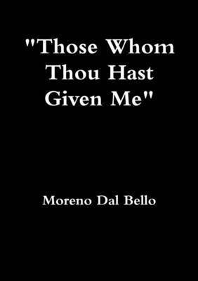 Those Whom Thou Hast Given Me 1