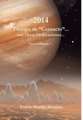 bokomslag 2014 Tiempo De "Contacto"... Con Otras Civilizaciones...