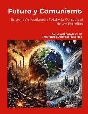 bokomslag Futuro y Comunismo. Entre la Aniquilación Total y la Conquista de las Estrellas