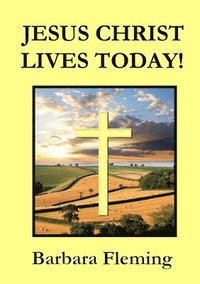 bokomslag Jesus Christ Lives Today!