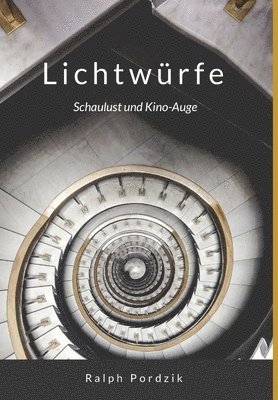 Ralph Pordzik - Lichtwürfe. Kino-Auge und Schaulust, Inbunden