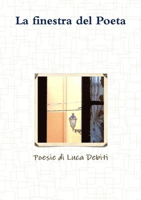 bokomslag La Finestra Del Poeta - Poesie Di Luca Debiti