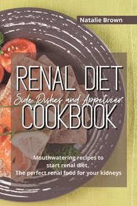 bokomslag Renal Diet Side Dishes and Appetizer Cookbook