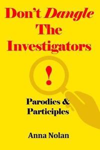 bokomslag Don't Dangle the Investigators! Parodies and Participles