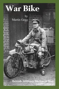 bokomslag War Bike: British Military Motorcycling 1899-1919