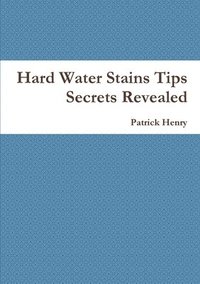 bokomslag Hard Water Stains Tips Secrets Revealed