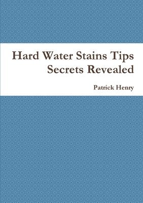 Hard Water Stains Tips Secrets Revealed 1