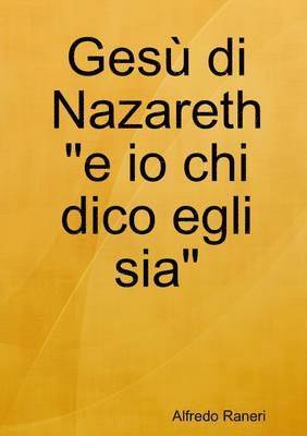 Gesu Di Nazareth &quot;e Io Chi Dico Egli Sia&quot; 1