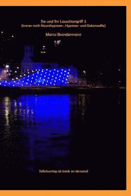 Marco Bsondermann - Sie Und Ihr Lauschangriff 2 (Immer Noch Neurohypnose-, Hypnose- Und Datenwaffe), Häftad