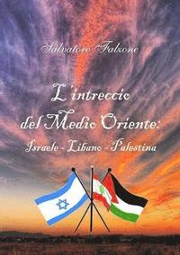 bokomslag L'Intreccio Del Medio Oriente: Israele - Libano - Palestina