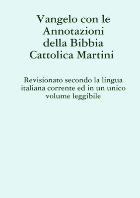 bokomslag Vangelo con le Annotazioni della Bibbia cattolica Martini Revisionato secondo la lingua italiana corrente ed in un unico volume leggibile