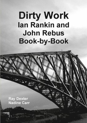 Dirty Work: Ian Rankin and John Rebus Book-by-Book 1