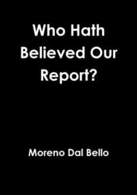 bokomslag Who Hath Believed Our Report?