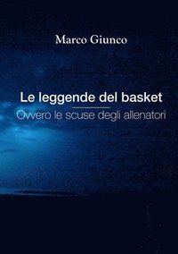 bokomslag Le Leggende Del Basket Ovvero Le Scuse Degli Allenatori