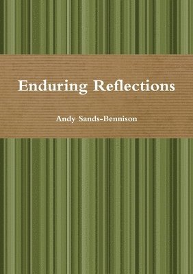 Andy Sands-Bennison - Enduring Reflections, Häftad