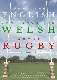 bokomslag What the English Can Teach the Welsh About Rugby