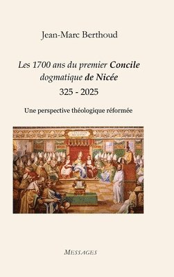 Jean-Marc Berthoud - Les 1700 ans du premier Concile dogmatique de Nicée (325 - 2025), Inbunden