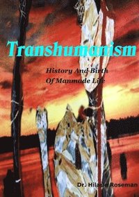 bokomslag Transhumanism: History and Birth of Manmade Life