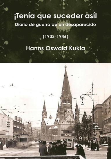 bokomslag !Tenia Que Suceder Asi! Diario De Guerra De Un Desaparecido (1933-1946)