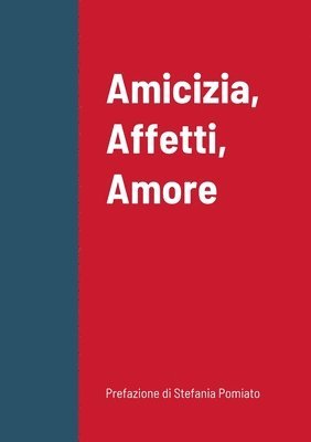 Amicizia, Affetti, Amore 1