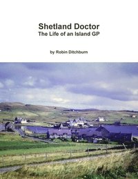 bokomslag Shetland Doctor: the Life of an Island Gp