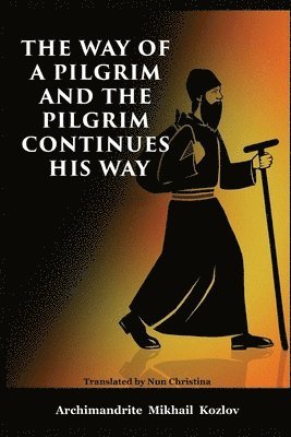 bokomslag The Way of a Pilgrim and the Pilgrim Continues His Way