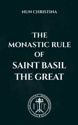 Nun Christina - Monastic Rule of Saint Basil the Great, Häftad