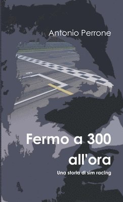 Antonio Perrone - Fermo a 300 All'ora, Häftad