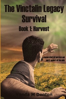 The Vinctalin Legacy Survival: Book 1 Harvest 1