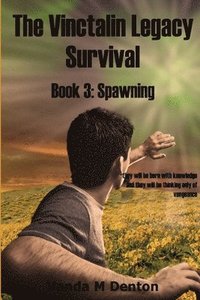 bokomslag The Vinctalin Legacy Survival: Book 3 Spawning