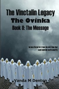 bokomslag The Vinctalin Legacy the Ovinka: Book 8 the Message