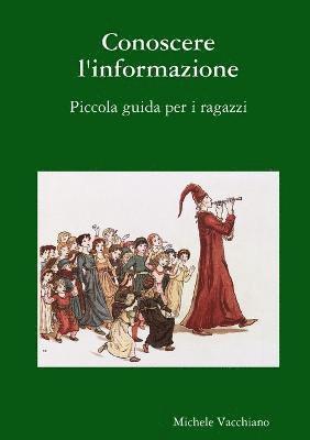 bokomslag Conoscere L'informazione. Piccola Guida Per I Ragazzi