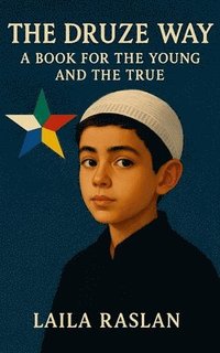 bokomslag The Druze Way: A Book for the Young and the True