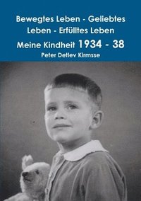 bokomslag Bewegtes Leben - Geliebtes Leben - Erfulltes Leben Meine Kindheit 1934 - 38