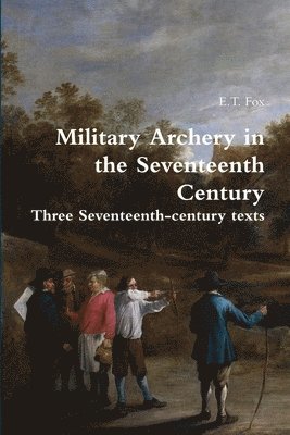 bokomslag Military Archery in the Seventeenth Century