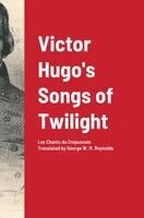 Victor Hugo - Victor Hugo's Songs of Twilight, Inbunden