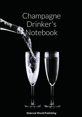 Dubreck World Publishing - Champagne Drinker's Notebook, Häftad