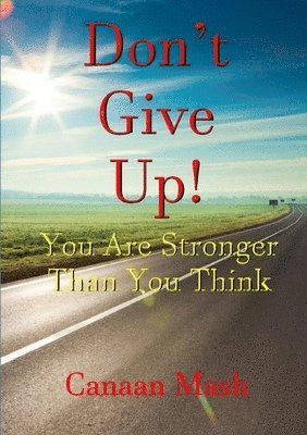 bokomslag Don't Give Up! You are Stronger Than You Think