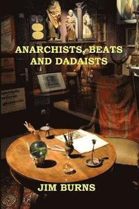 bokomslag Anarchists, Beats and Dadaists