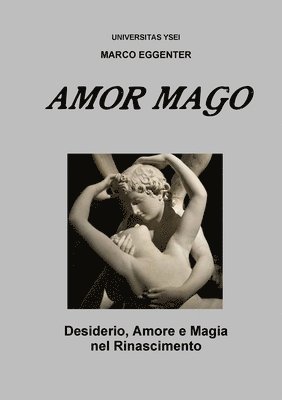 bokomslag L'Amor Mago - Desiderio, Amore e Magia Nel Rinascimento