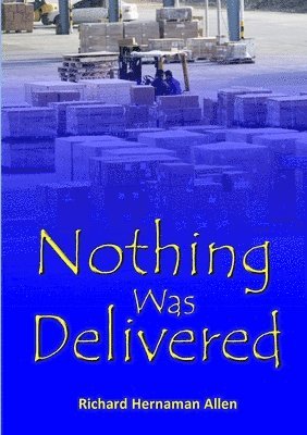 Richard Hernaman Allen - Nothing Was Delivered, Häftad