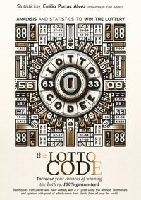 bokomslag Lotto Code, Analysis and Statistics to Win the Lottery, Increase your Chances of Winning the Lottery, 100% Guaranteed, Testimonials from Clients who have already Won a 1st Prize Using this Method.