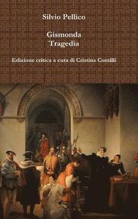 bokomslag Gismonda Tragedia Edizione Critica a Cura Di Cristina Contilli